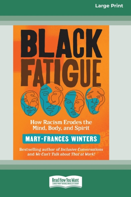 Black Fatigue : How Racism Erodes the Mind, Body, and Spirit (16pt Large Print Edition), Paperback / softback Book