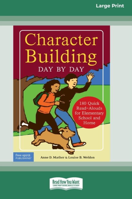 Character Building Day by Day : : 180 Quick Read-Alouds for Elementary School and Home [Standard Large Print 16 Pt Edition], Paperback / softback Book
