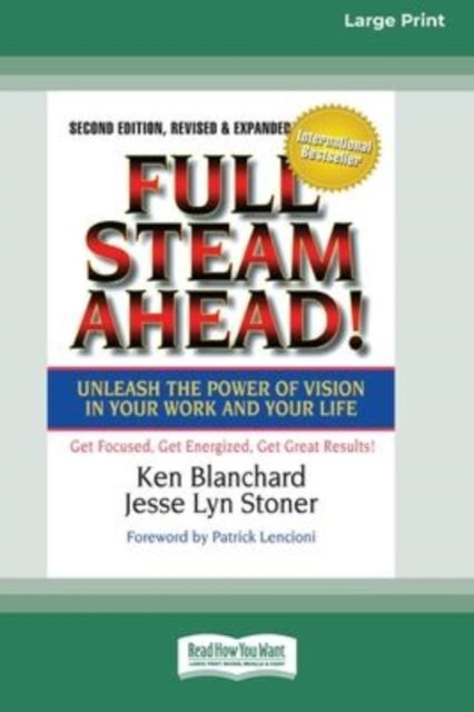 Full Steam Ahead! : Unleash the Power of Vision in Your Company and Your Life (16pt Large Print Edition), Paperback / softback Book