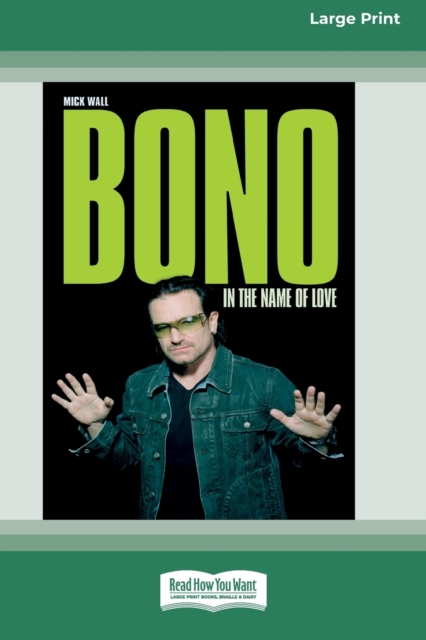 Bono : In the Name of Love (16pt Large Print Edition), Paperback / softback Book