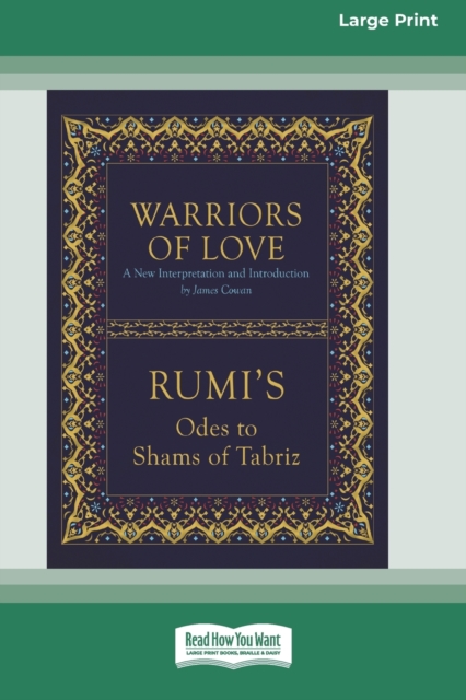 Warriors of Love : Rumi's Odes to Shams of Tabriz [Standard Large Print 16 Pt Edition], Paperback / softback Book