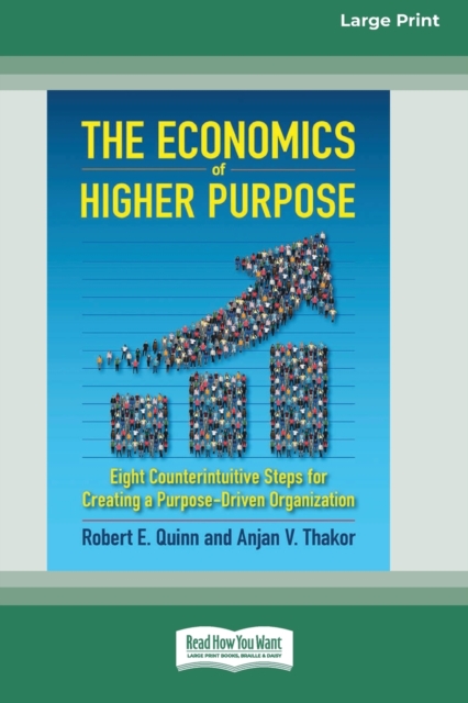 The Economics of Higher Purpose : Eight Counterintuitive Steps for Creating a Purpose-Driven Organization [Standard Large Print 16 Pt Edition], Paperback / softback Book