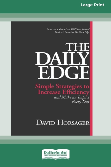 The Daily Edge : Simple Strategies to Increase Efficiency and Make an Impact Every Day [16 Pt Large Print Edition], Paperback / softback Book