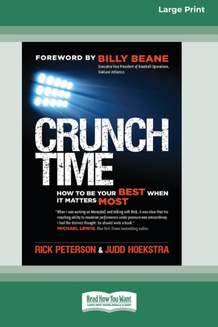 Crunch Time : How to Be Your Best When It Matters Most [16 Pt Large Print Edition], Paperback / softback Book