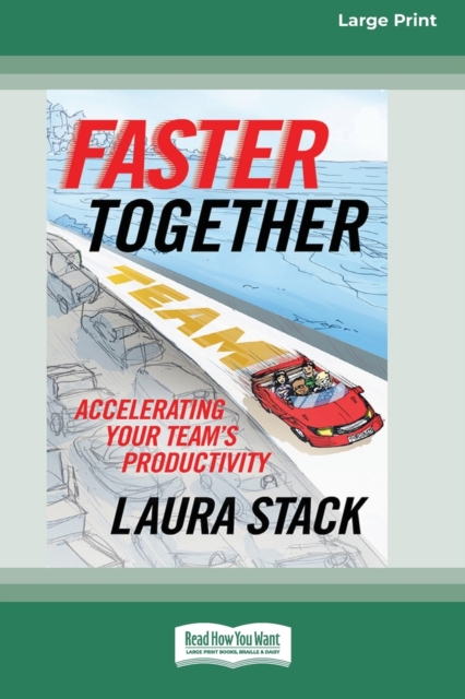 Faster Together : Accelerating Your Team's Productivity [16 Pt Large Print Edition], Paperback / softback Book