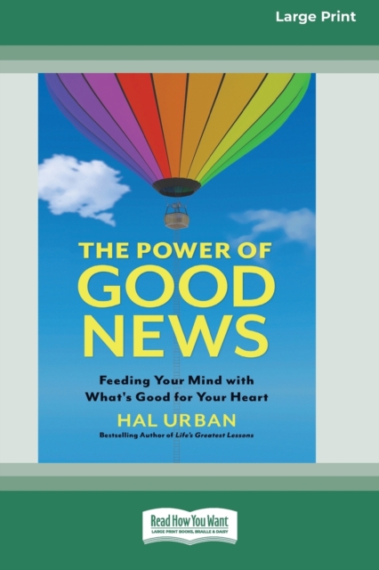 The Power of Good News : Feeding Your Mind with What's Good for Your Heart [16 Pt Large Print Edition], Paperback / softback Book
