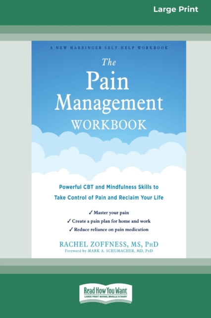 The Pain Management Workbook : Powerful CBT and Mindfulness Skills to Take Control of Pain and Reclaim Your Life [16pt Large Print Edition], Paperback / softback Book