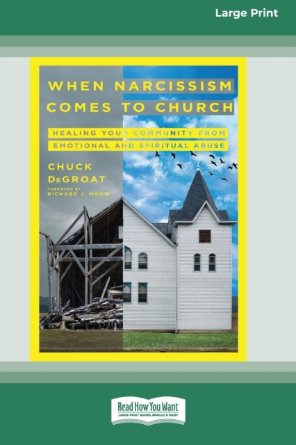 When Narcissism Comes to Church : Healing Your Community From Emotional and Spiritual Abuse [16pt Large Print Edition], Paperback / softback Book