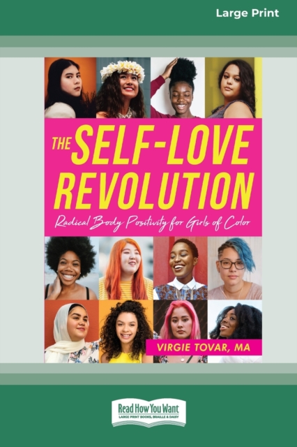 The Self-Love Revolution : Radical Body Positivity for Girls of Color [16pt Large Print Edition], Paperback / softback Book