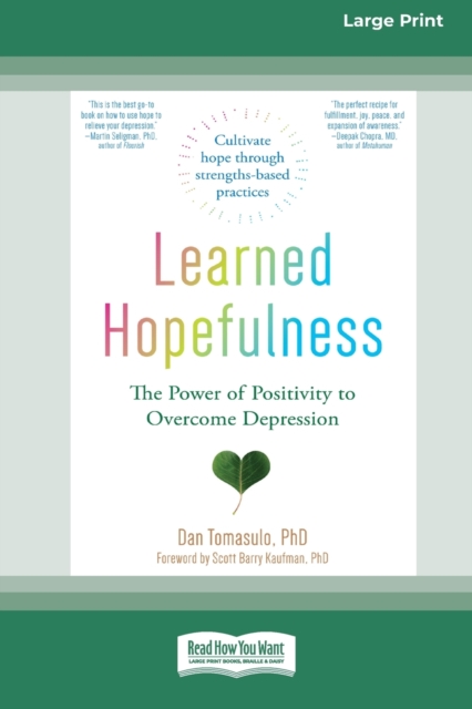 Learned Hopefulness : The Power of Positivity to Overcome Depression [16pt Large Print Edition], Paperback / softback Book