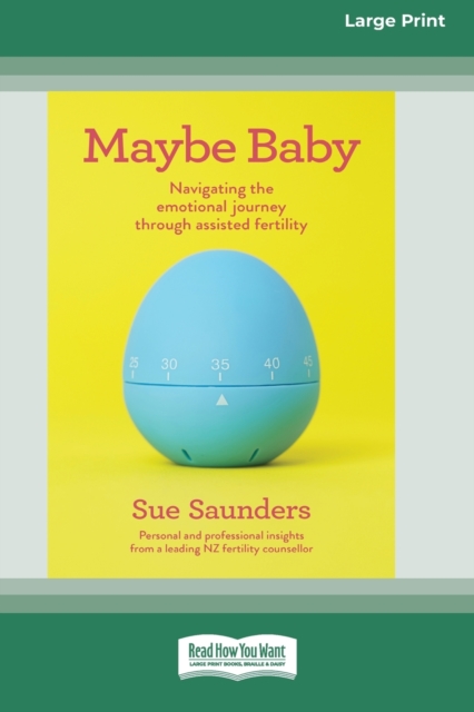 Maybe Baby : Navigating the emotional journey through assisted fertiltiy (Large Print 16 Pt Edition), Paperback / softback Book
