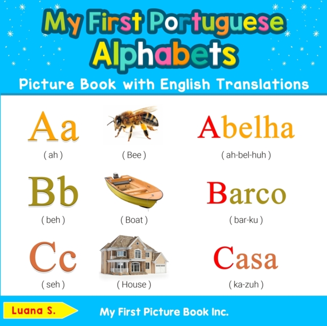 My First Portuguese Alphabets Picture Book with English Translations : Bilingual Early Learning & Easy Teaching Portuguese Books for Kids, Paperback / softback Book