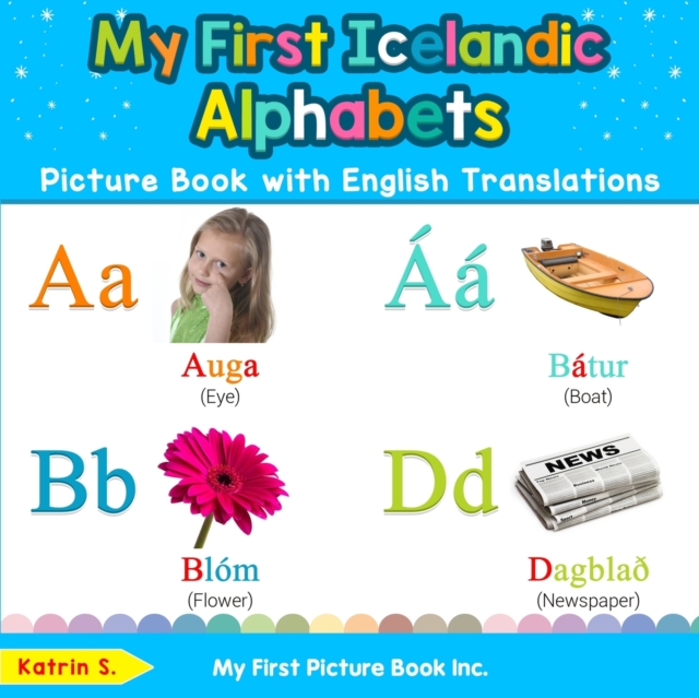 My First Icelandic Alphabets Picture Book with English Translations : Bilingual Early Learning & Easy Teaching Icelandic Books for Kids, Paperback / softback Book