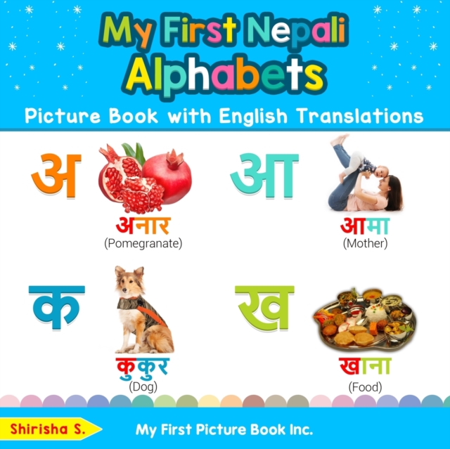 My First Nepali Alphabets Picture Book with English Translations : Bilingual Early Learning & Easy Teaching Nepali Books for Kids, Paperback / softback Book