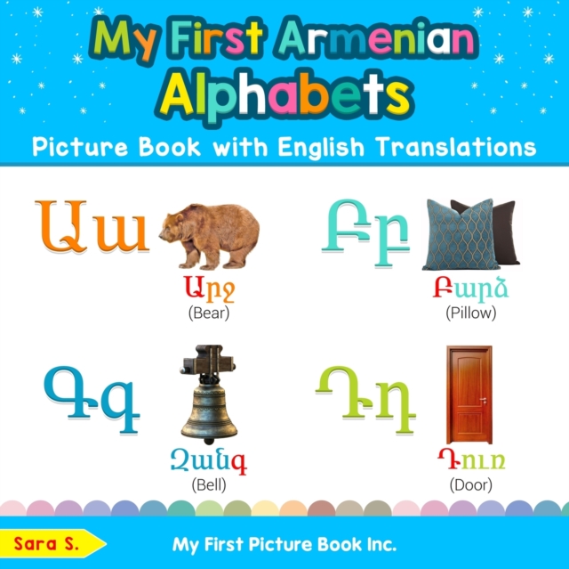 My First Armenian Alphabets Picture Book with English Translations : Bilingual Early Learning & Easy Teaching Armenian Books for Kids, Paperback / softback Book