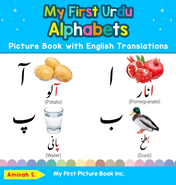 My First Urdu Alphabets Picture Book with English Translations : Bilingual Early Learning & Easy Teaching Urdu Books for Kids, Hardback Book