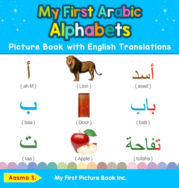 My First Arabic Alphabets Picture Book with English Translations : Bilingual Early Learning & Easy Teaching Arabic Books for Kids, Hardback Book
