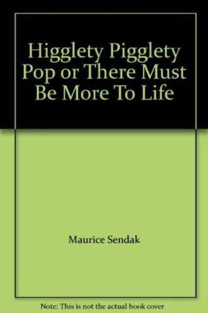 Higglety Pigglety Pop ! : or, There Must be More to Life, Hardback Book