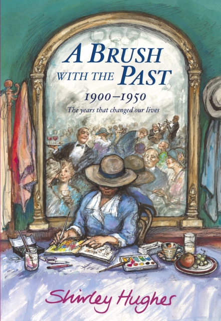 A Brush With The Past : 1900-1950 The years that changed our lives, Hardback Book