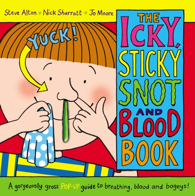 The Icky, Sticky Snot and Blood Book, Hardback Book