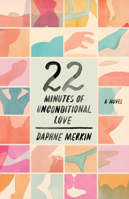 22 Minutes of Unconditional Love : A Novel, Hardback Book