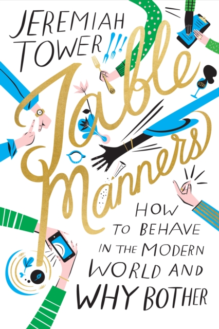 Table Manners : How to Behave in the Modern World and Why Bother, Hardback Book