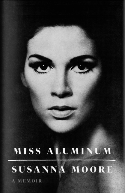 Miss Aluminum : A Memoir, Hardback Book