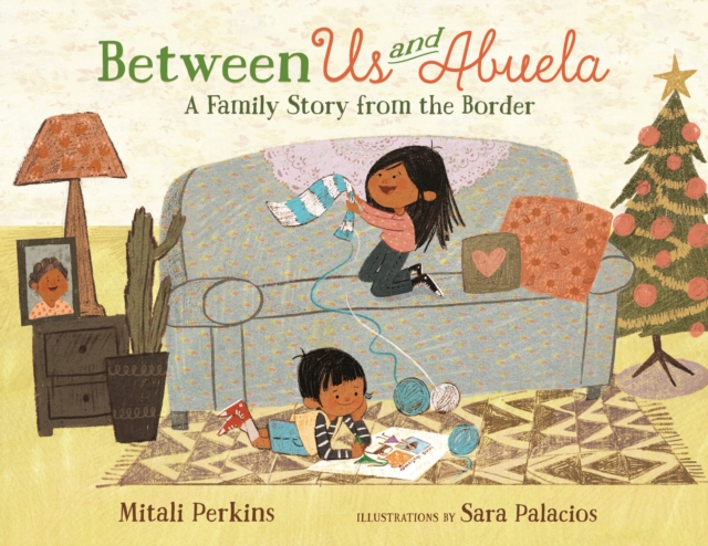 Between Us and Abuela : A Family Story from the Border, Hardback Book