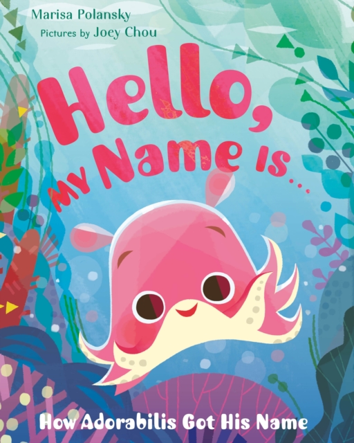 Hello My Name Is . . . : How Adorabilis Got His Name, Hardback Book