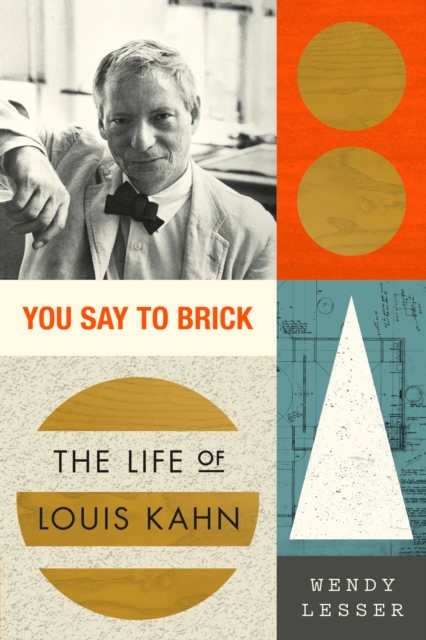 You Say to Brick : The Life of Louis Kahn, Paperback / softback Book