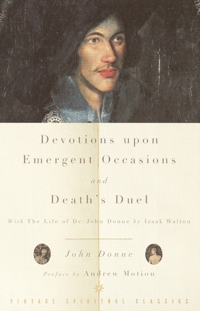 Devotions Upon Emergent Occasions and Death's Duel : With the Life of Dr. John Donne by Izaak Walton, Paperback / softback Book