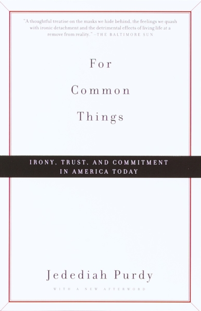 For Common Things : Irony, Trust, and Commitment in America Today, Paperback / softback Book
