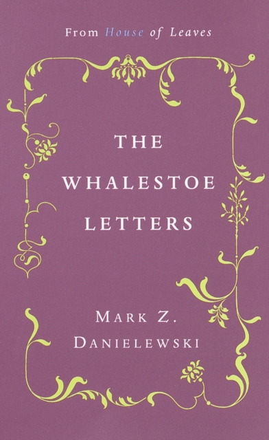 The Whalestoe Letters : From House of Leaves, Paperback / softback Book