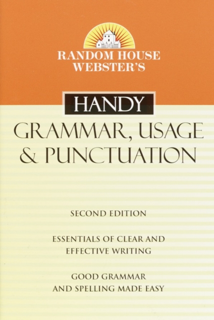 Random House Webster's Handy Grammar, Usage, and Punctuation, Second Edition, Paperback / softback Book