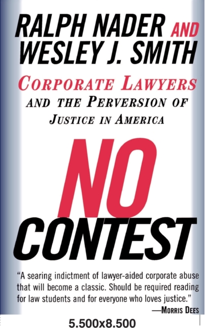 No Contest : Corporate Lawyers and the Perversion of Justice in America, Paperback / softback Book