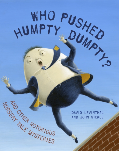 Who Pushed Humpty Dumpty? : And Other Notorious Nursery Tale Mysteries, Hardback Book