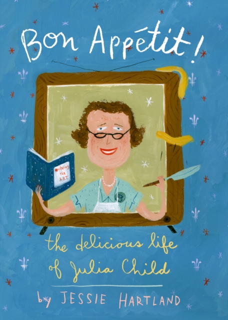 Bon Appetit! The Delicious Life Of Julia Child, Hardback Book