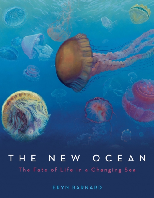 The New Ocean: The Fate of Life in a Changing Sea, Hardback Book