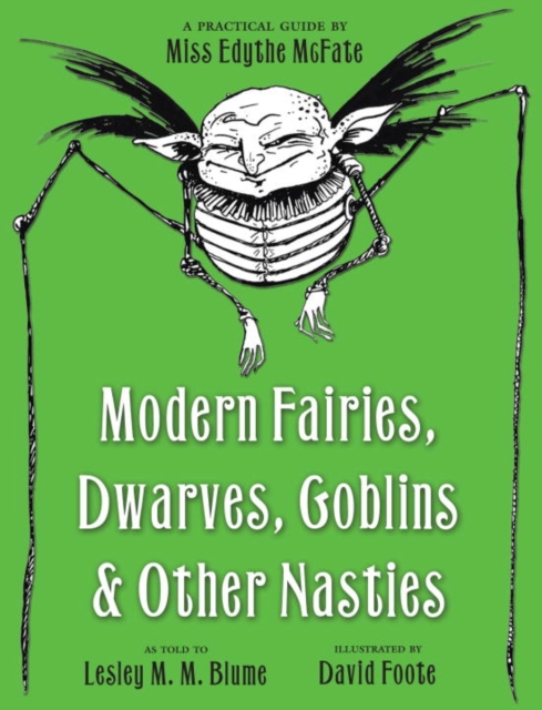 Modern Fairies, Dwarves, Goblins, and Other Nasties: A Practical Guide by Miss Edythe McFate, EPUB eBook