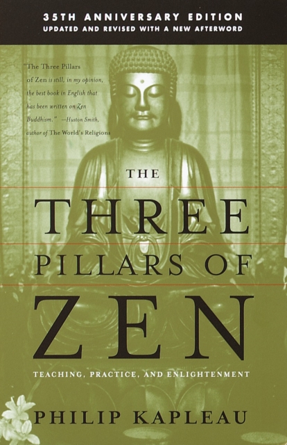 The Three Pillars of Zen : Teaching, Practice, and Enlightenment, Paperback / softback Book