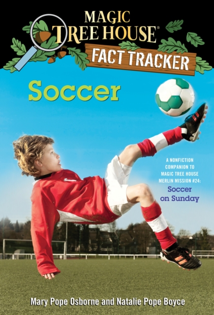 Soccer : A Nonfiction Companion to Magic Tree House Merlin Mission #24: Soccer on Sunday, Paperback / softback Book