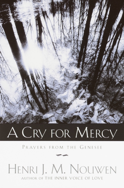 A Cry for Mercy : Prayers from the Genesee, Paperback / softback Book