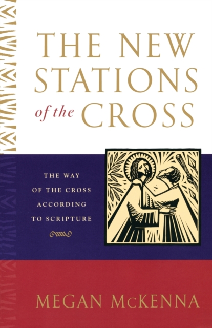 The New Stations of the Cross : The Way of the Cross According to Scripture, Paperback / softback Book