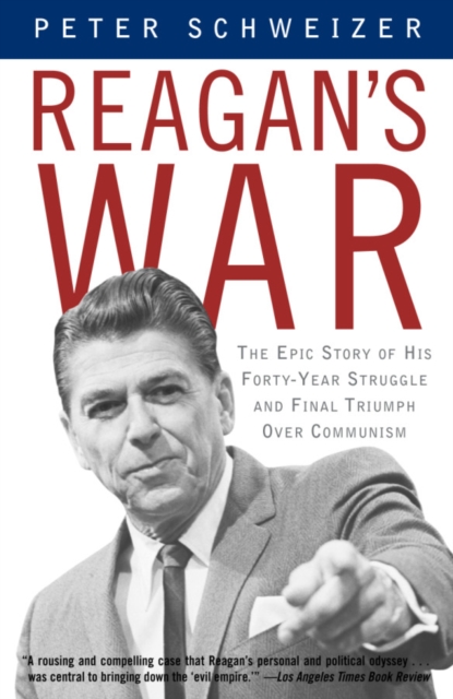 Reagan's War : The Epic Story of His Forty-Year Struggle and Final Triumph Over Communism, Paperback / softback Book