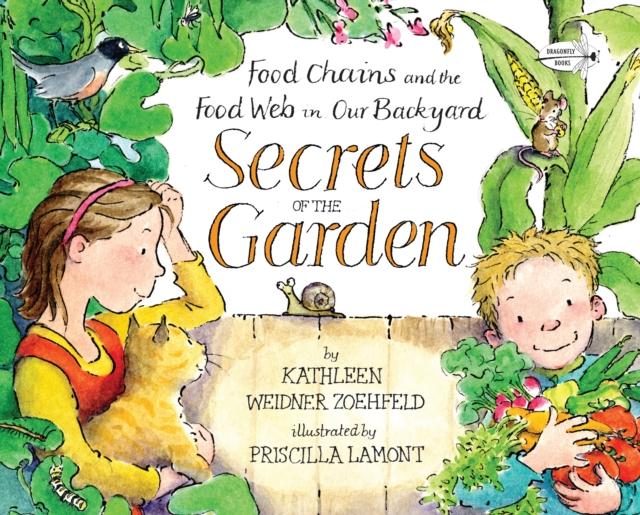 Secrets Of The Garden : Food Chains And The Food Web In Our Backyard, Paperback / softback Book