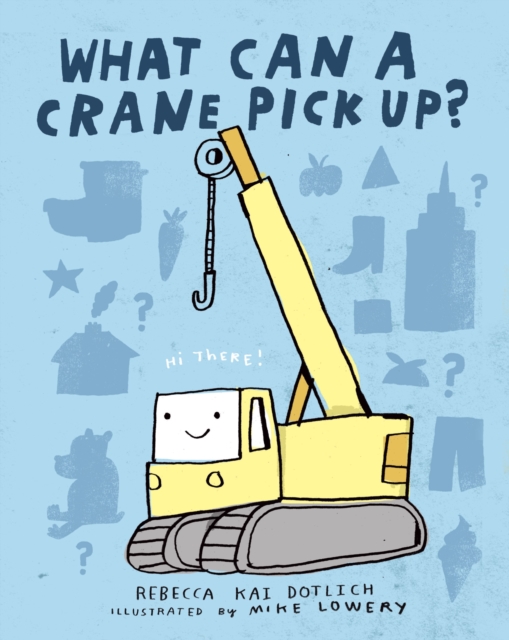 What Can a Crane Pick Up?, Board book Book