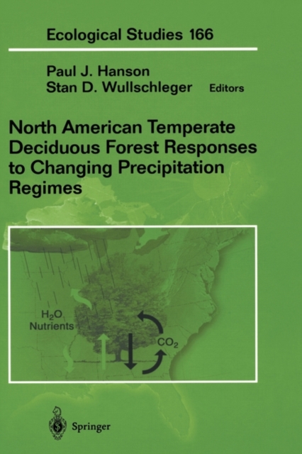 North American Temperate Deciduous Forest Responses to Changing Precipitation Regimes, Hardback Book
