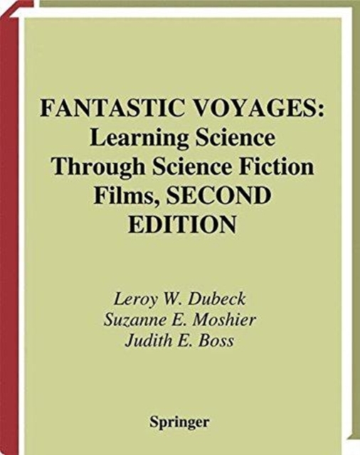 Fantastic Voyages : Learning Science Through Science Fiction Films, Paperback / softback Book