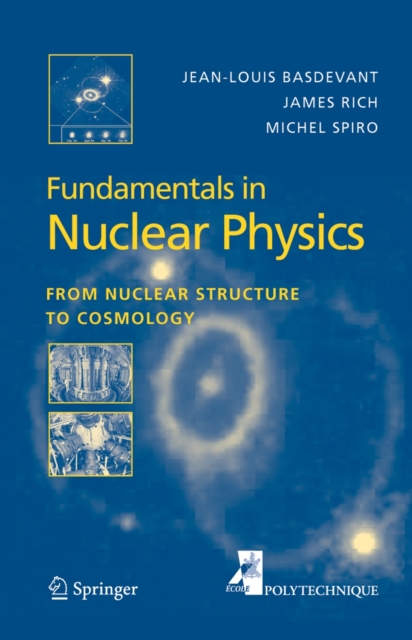 Fundamentals in Nuclear Physics : From Nuclear Structure to Cosmology, Hardback Book