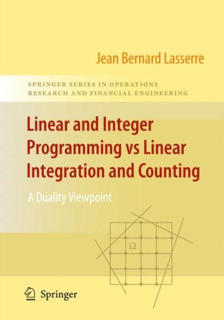 Linear and Integer Programming vs Linear Integration and Counting : A Duality Viewpoint, Hardback Book